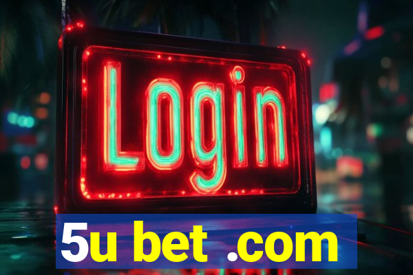 5u bet .com